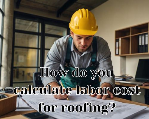 Roofer estimates time and labor.